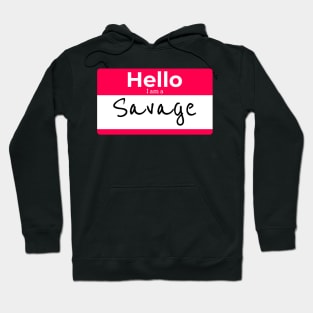 Hello I am a SAVAGE Hoodie